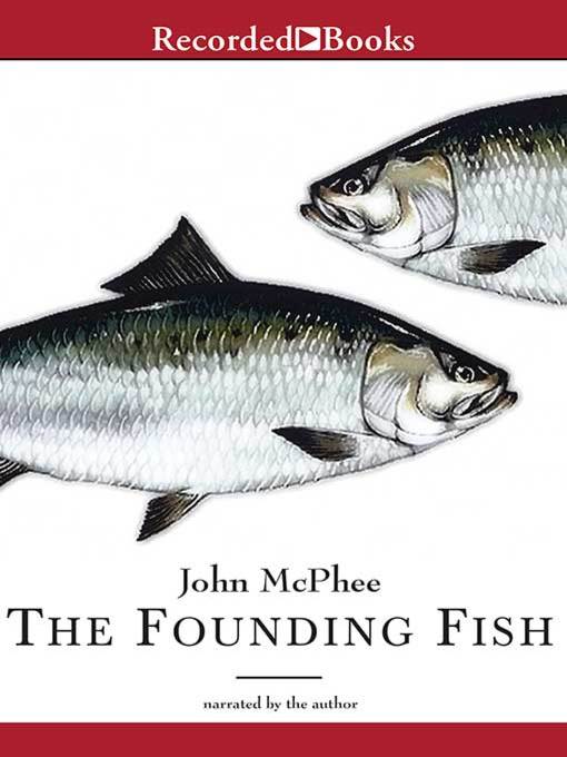 Title details for The Founding Fish by John McPhee - Available